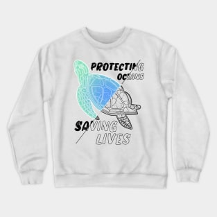 "Protecting oceans saving lives" caretta Crewneck Sweatshirt